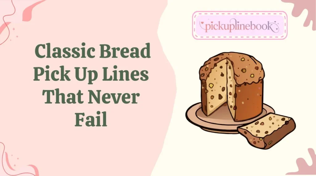 Classic Bread Pick Up Lines That Never Fail