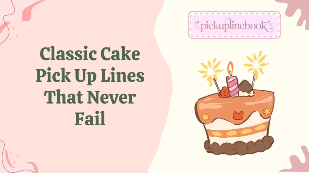 Classic Cake Pick Up Lines That Never Fail