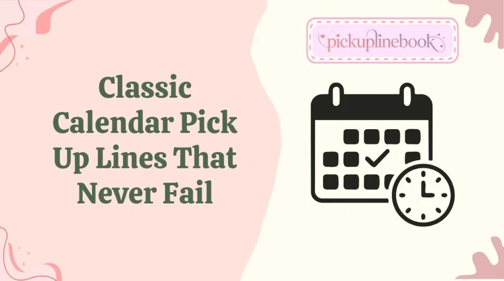 Classic Calendar Pick Up Lines That Never Fail