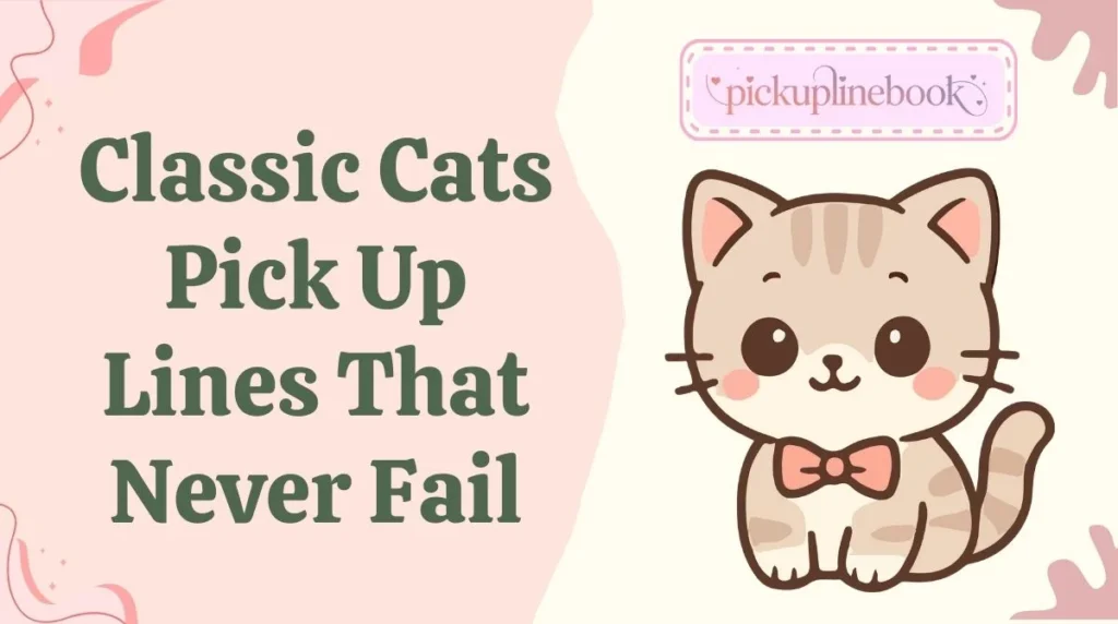 Classic Cats Pick Up Lines That Never Fail