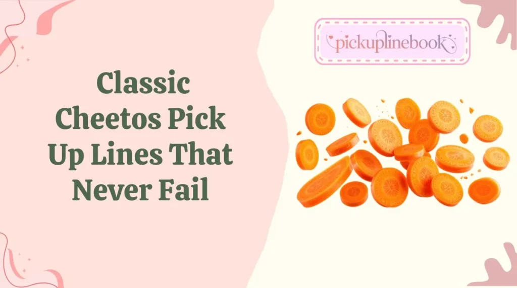 Classic Cheetos Pick Up Lines That Never Fail