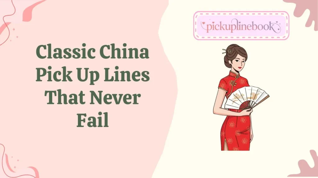 Classic China Pick Up Lines That Never Fail