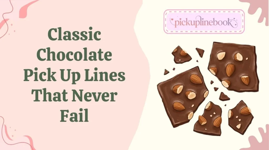 Classic Chocolate Pick Up Lines That Never Fail