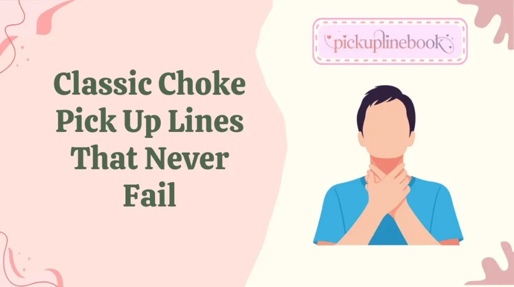 Classic Choke Pick Up Lines That Never Fail