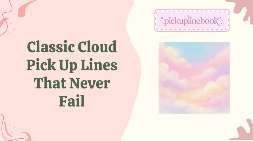 Classic Cloud Pick Up Lines That Never Fail