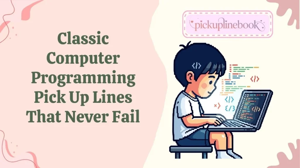 Classic Computer Programming Pick Up Lines That Never Fail