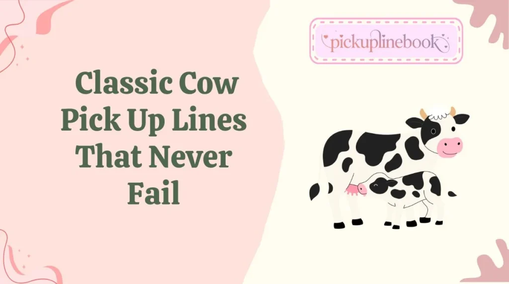 Classic Cow Pick Up Lines That Never Fail