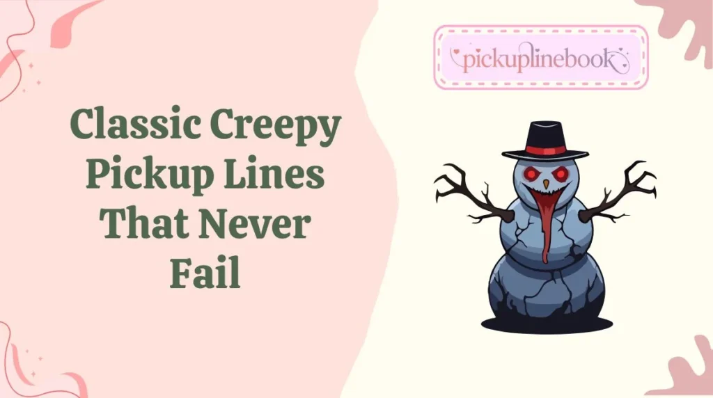Classic Creepy Pickup Lines That Never Fail