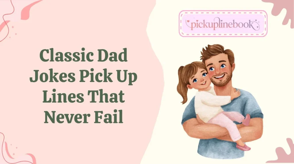 Classic Dad Jokes Pick Up Lines That Never Fail
