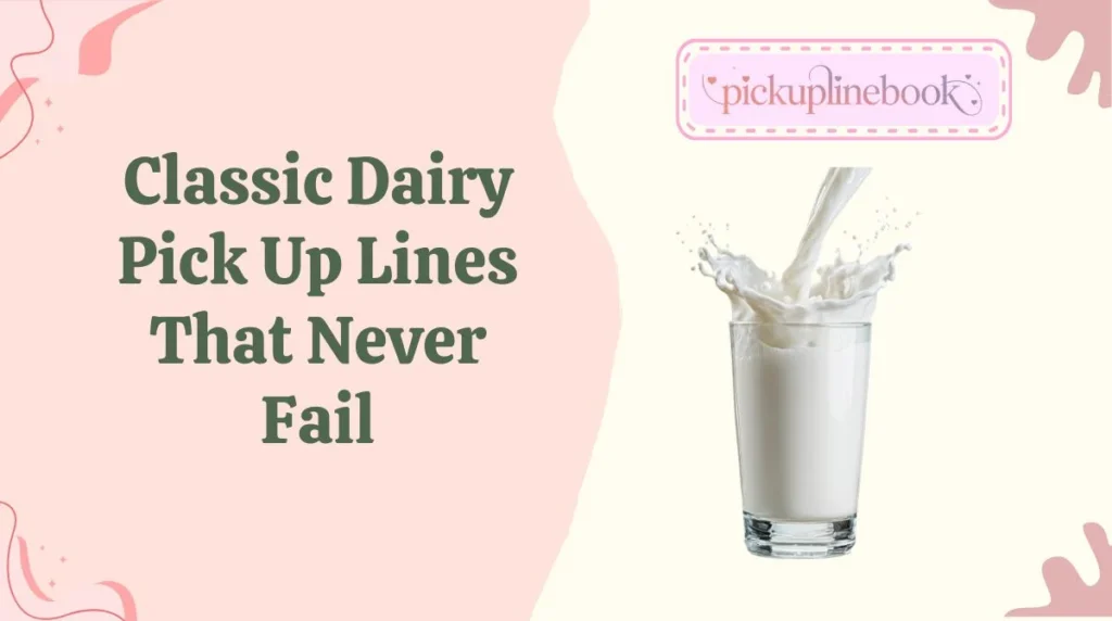 Classic Dairy Pick Up Lines That Never Fail