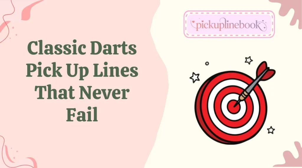 Classic Darts Pick Up Lines That Never Fail