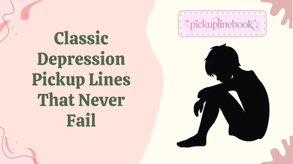 Classic Depression Pickup Lines That Never Fail