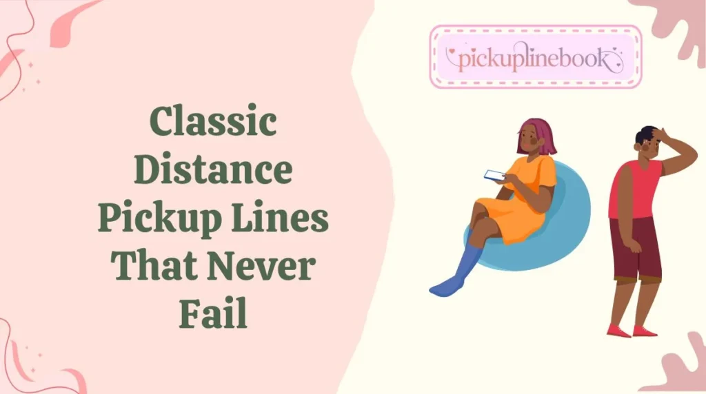 Classic Distance Pickup Lines That Never Fail