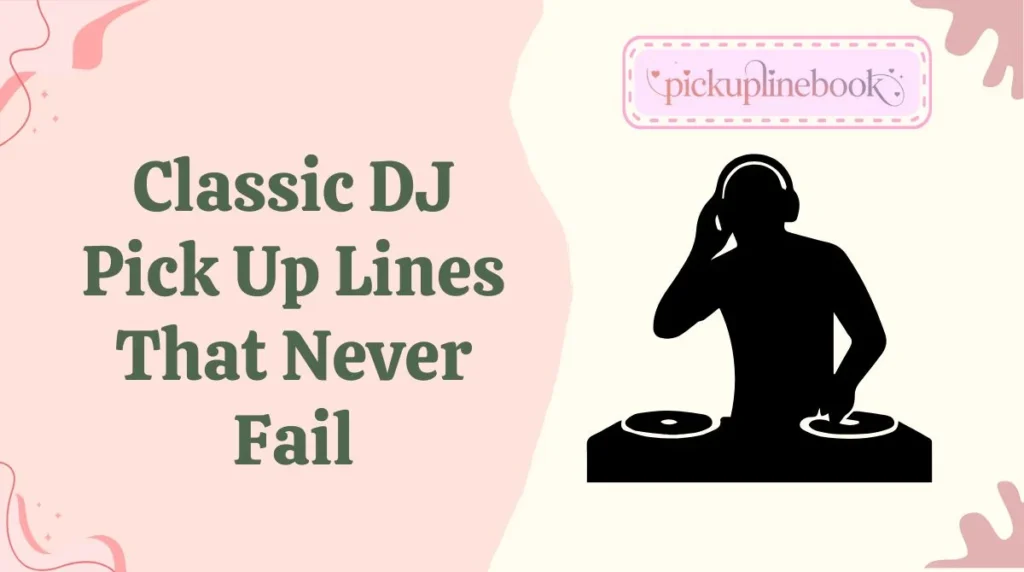 Classic DJ Pick Up Lines That Never Fail