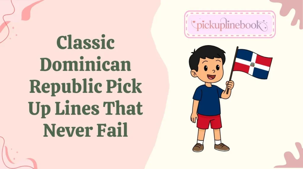 Classic Dominican Republic Pick Up Lines That Never Fail