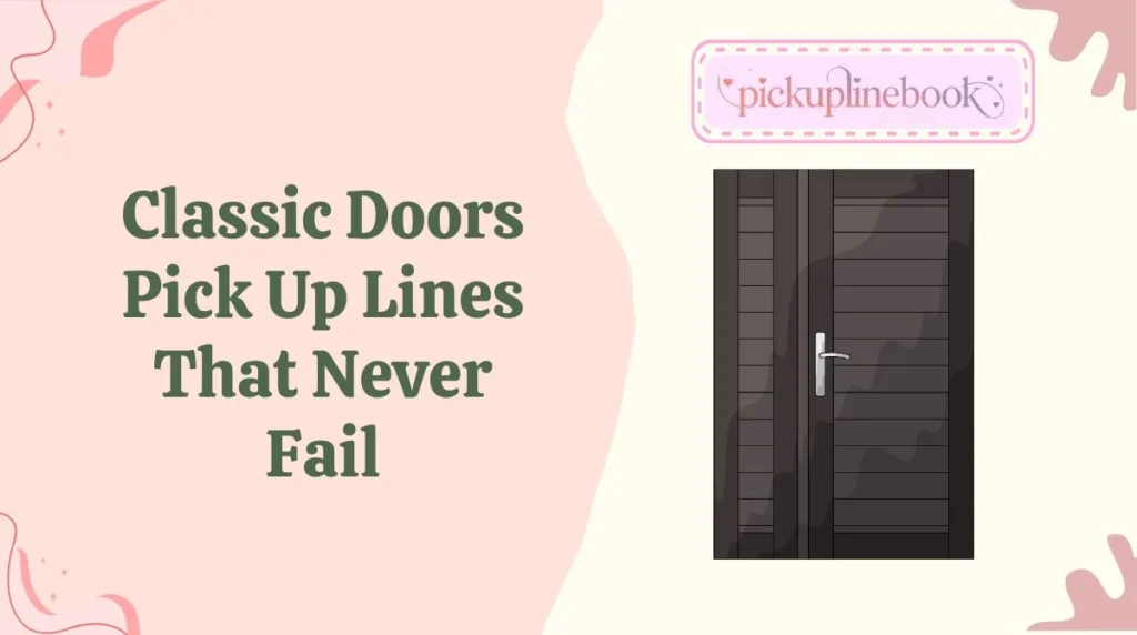 Classic Doors Pick Up Lines That Never Fail