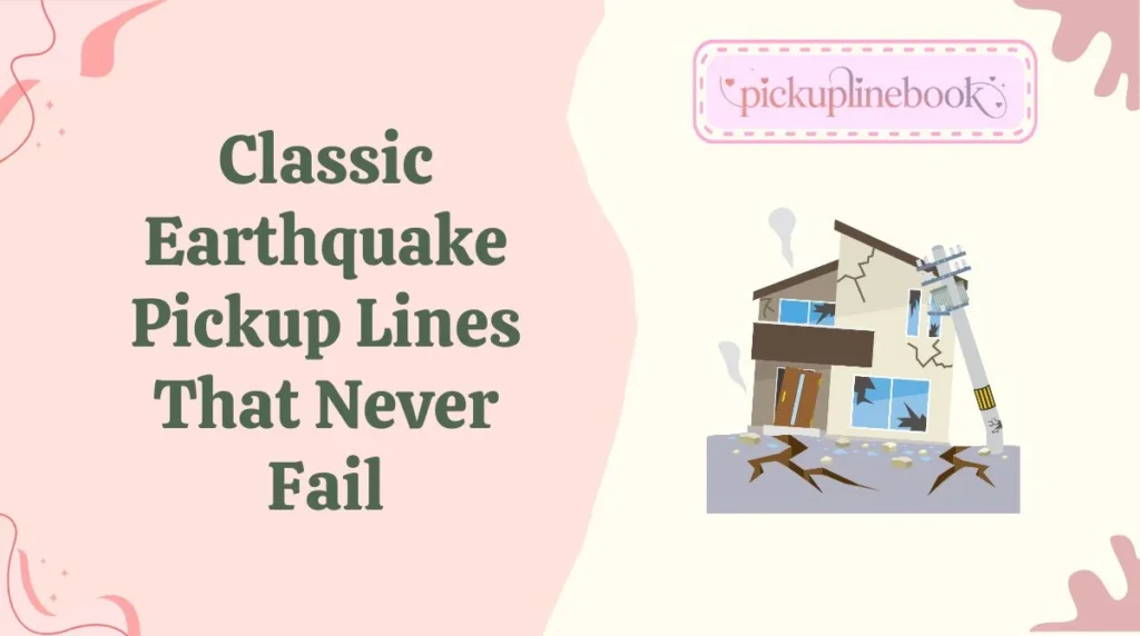 Classic Earthquake Pickup Lines That Never Fail