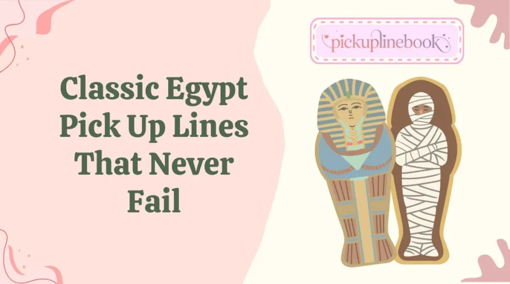 Classic Egypt Pick Up Lines That Never Fail