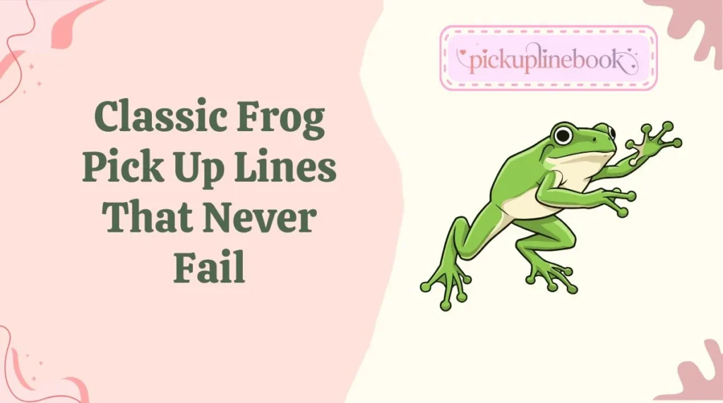 Classic Frog Pick Up Lines That Never Fail