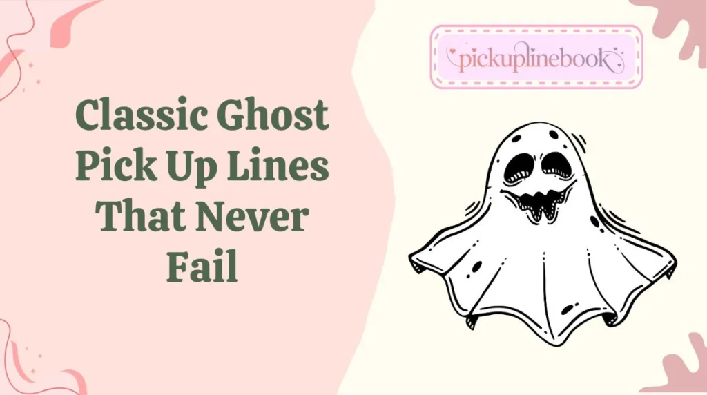 Classic Ghost Pick Up Lines That Never Fail