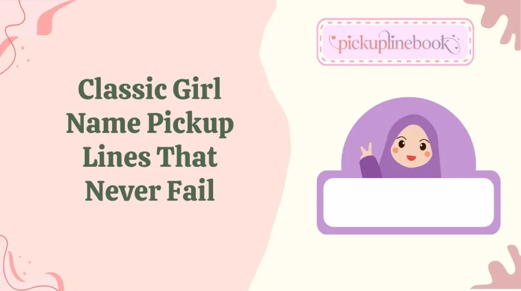 Classic Girl Name Pickup Lines That Never Fail