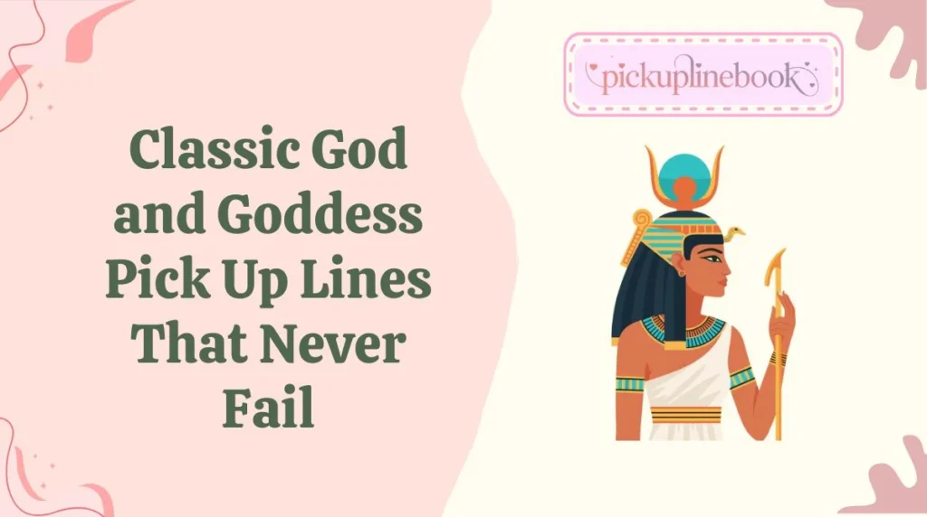 Classic God and Goddess Pick Up Lines That Never Fail