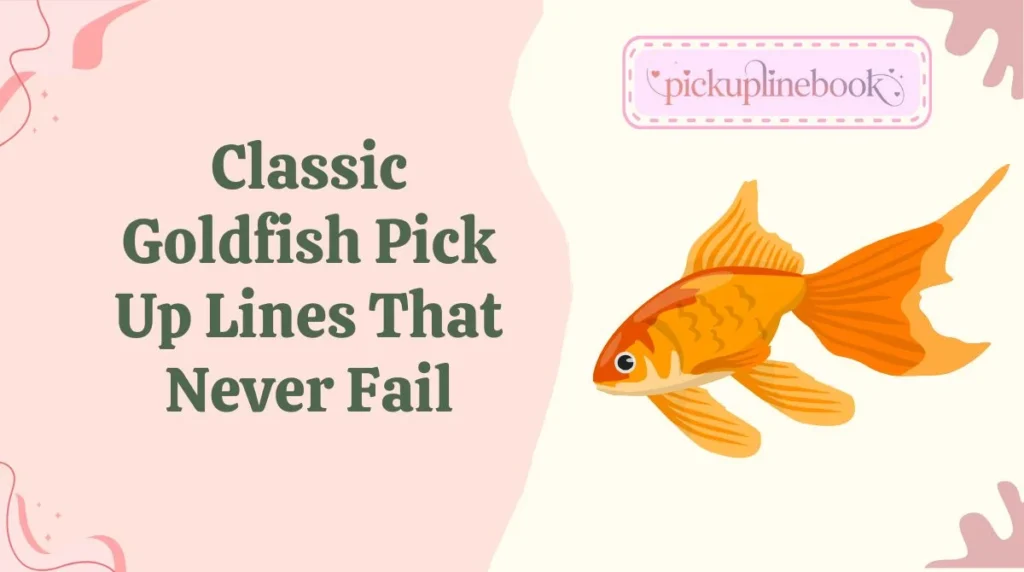 Classic Goldfish Pick Up Lines That Never Fail