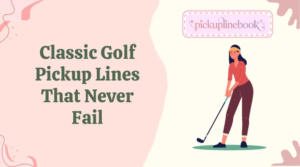 Classic Golf Pickup Lines That Never Fail