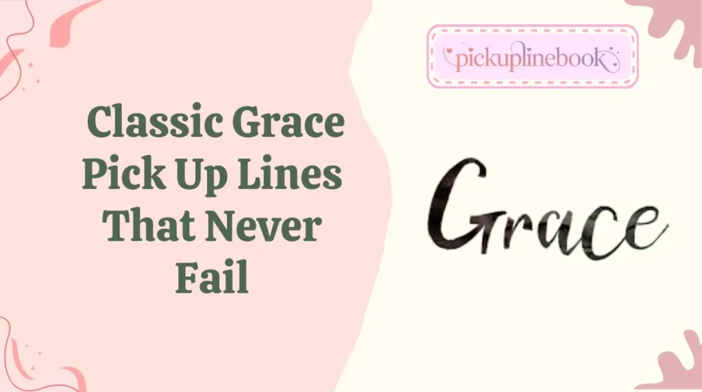 Classic Grace Pick Up Lines That Never Fail