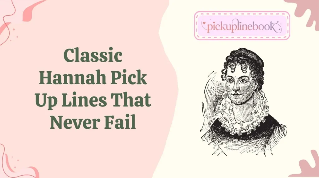 Classic Hannah Pick Up Lines That Never Fail