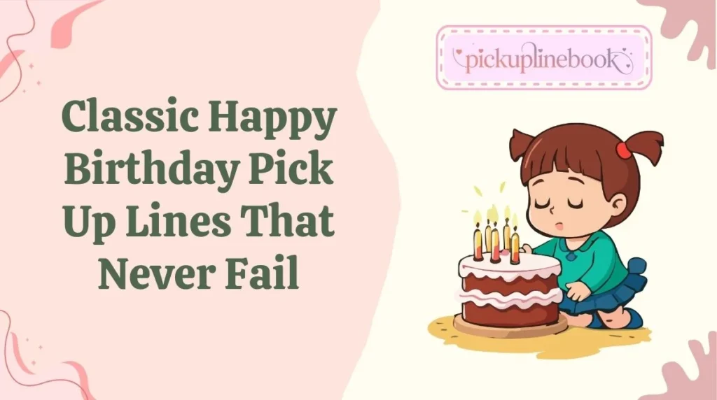 Classic Happy Birthday Pick Up Lines That Never Fail