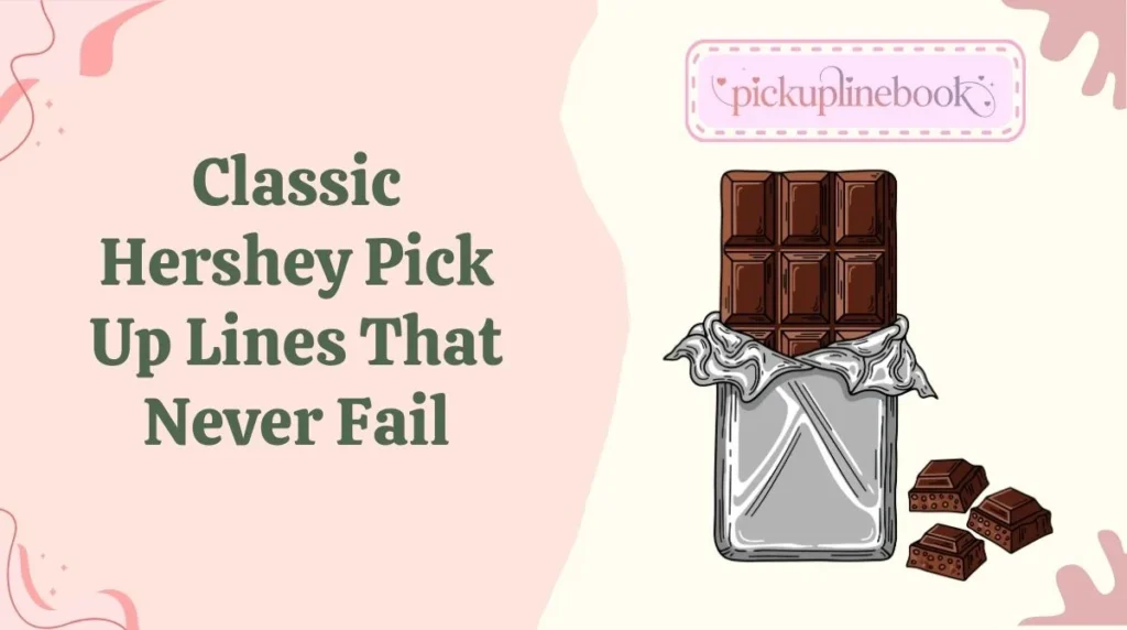 Classic Hershey Pick Up Lines That Never Fail