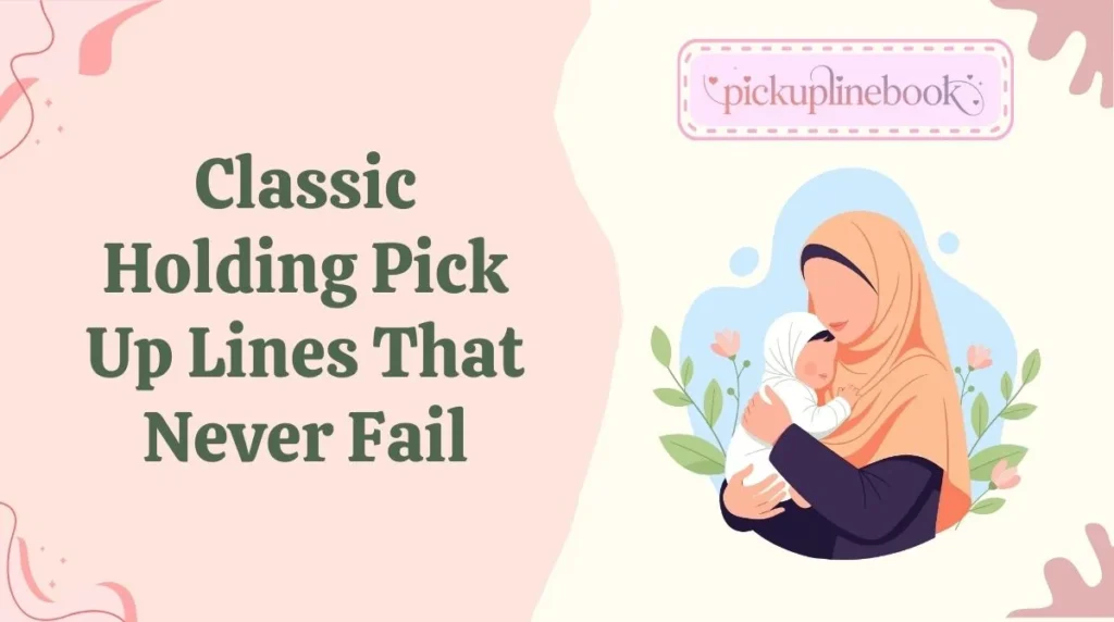 Classic Holding Pick Up Lines That Never Fail