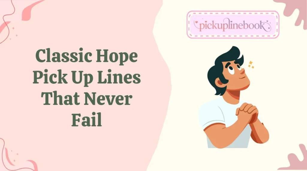 Classic Hope Pick Up Lines That Never Fail