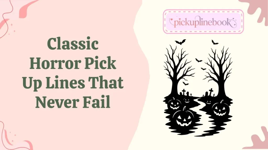 Classic Horror Pick Up Lines That Never Fail