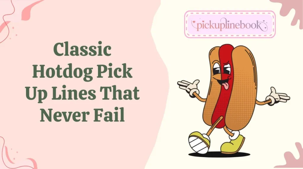 Classic Hotdog Pick Up Lines That Never Fail