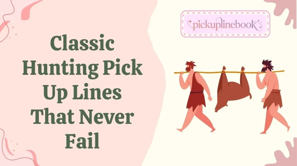 Classic Hunting Pick Up Lines That Never Fail