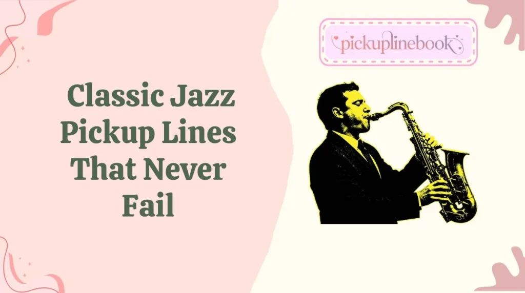 Classic Jazz Pickup Lines That Never Fail