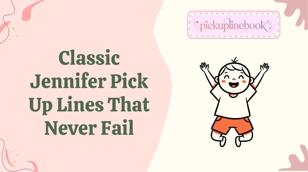 Classic Jennifer Pick Up Lines That Never Fail