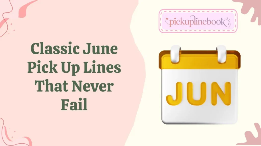 Classic June Pick Up Lines That Never Fail