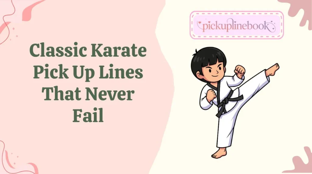 Classic Karate Pick Up Lines That Never Fail