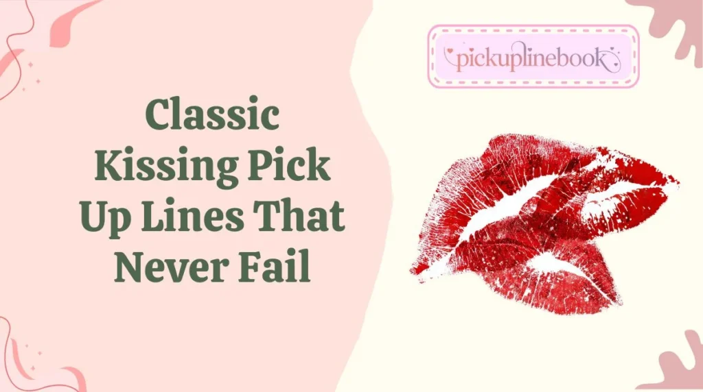 Classic Kissing Pick Up Lines That Never Fail