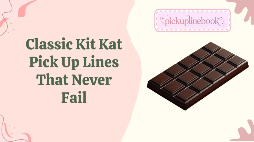 Classic Kit Kat Pick Up Lines That Never Fail