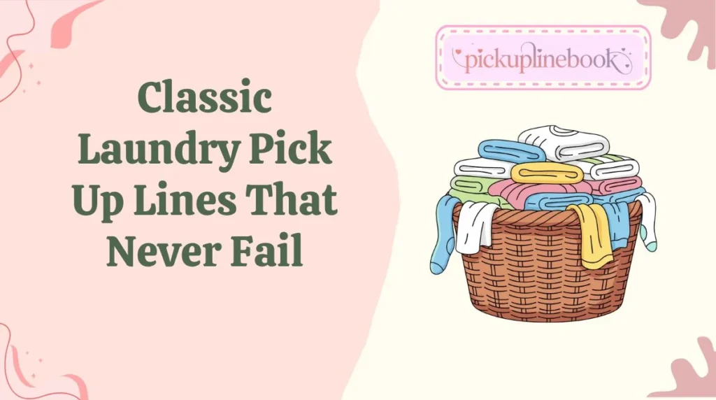 Classic Laundry Pick Up Lines That Never Fail