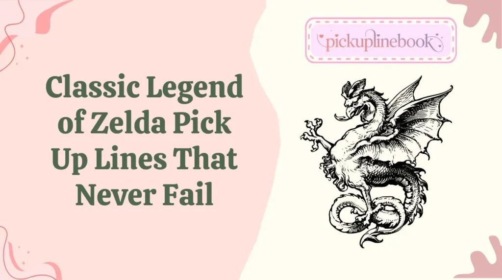 Classic Legend of Zelda Pick Up Lines That Never Fail
