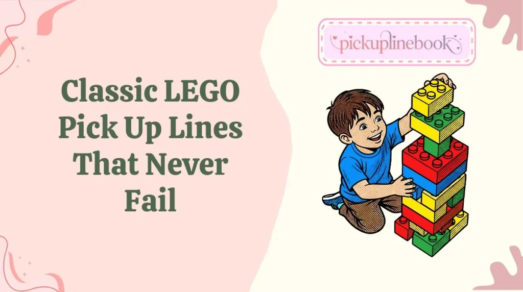 Classic LEGO Pick Up Lines That Never Fail