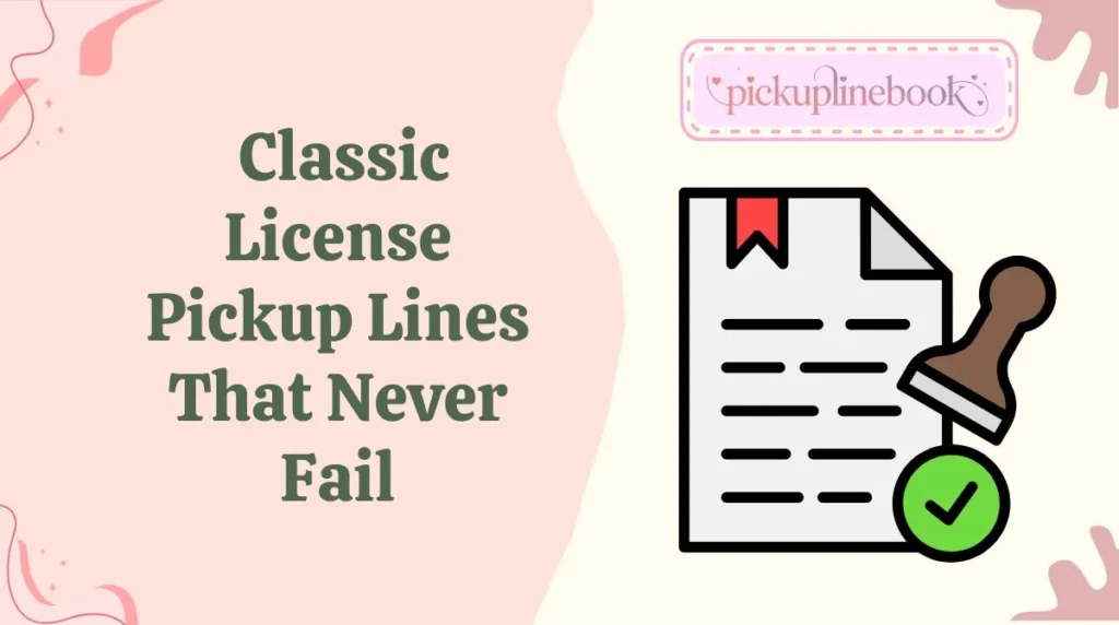 Classic License Pickup Lines That Never Fail