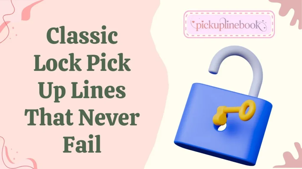 Classic Lock Pick Up Lines That Never Fail