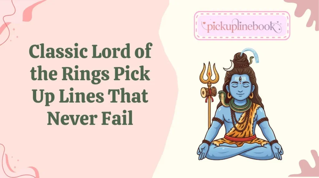 Classic Lord of the Rings Pick Up Lines That Never Fail