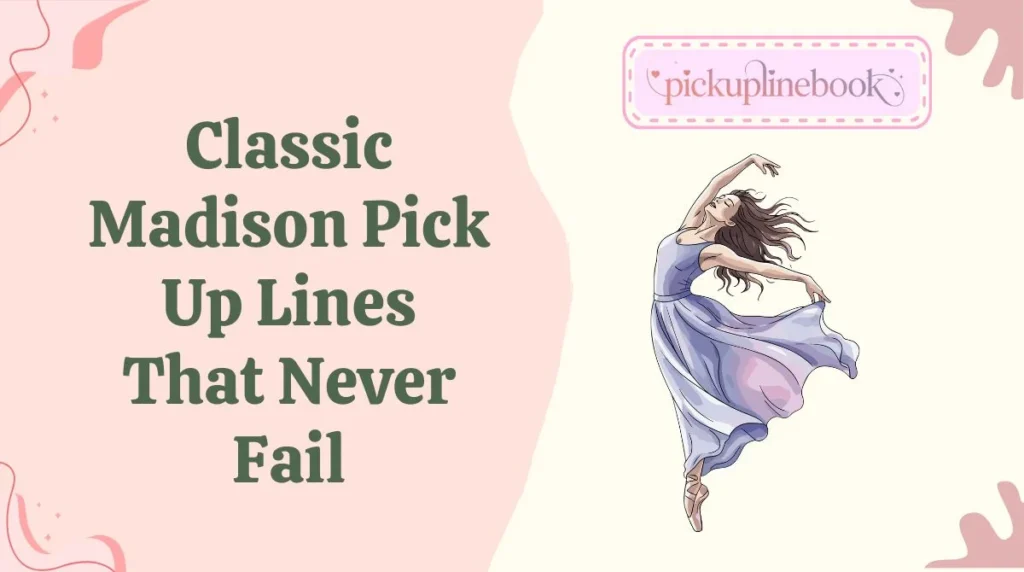 Classic Madison Pick Up Lines That Never Fail